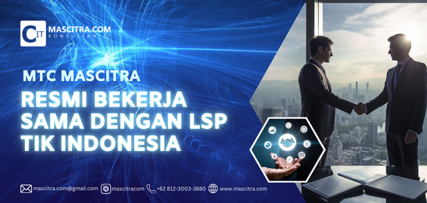 MTC Mascitra Resmi Bekerja Sama dengan LSP TIK Indonesia: Wujudkan Sertifikasi Kompetensi TIK BNSP yang Diakui Dunia Kerja