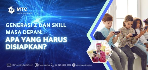 Generasi Z dan Skill Masa Depan: Apa yang Harus Disiapkan?
