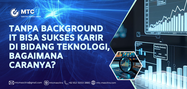 Tanpa Background IT Bisa Sukses Karir di Bidang Teknologi, Bagaimana Caranya?