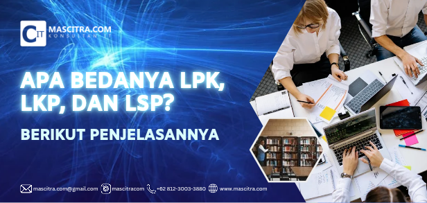 Apa Bedanya LPK, LKP, DAN LSP? Berikut Penjelasannya